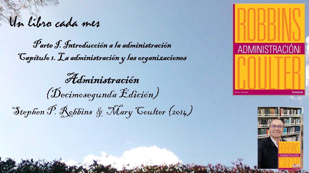 Capítulo 1. La administración y las organizaciones, del libro Administración, de Robbins & Coulter
