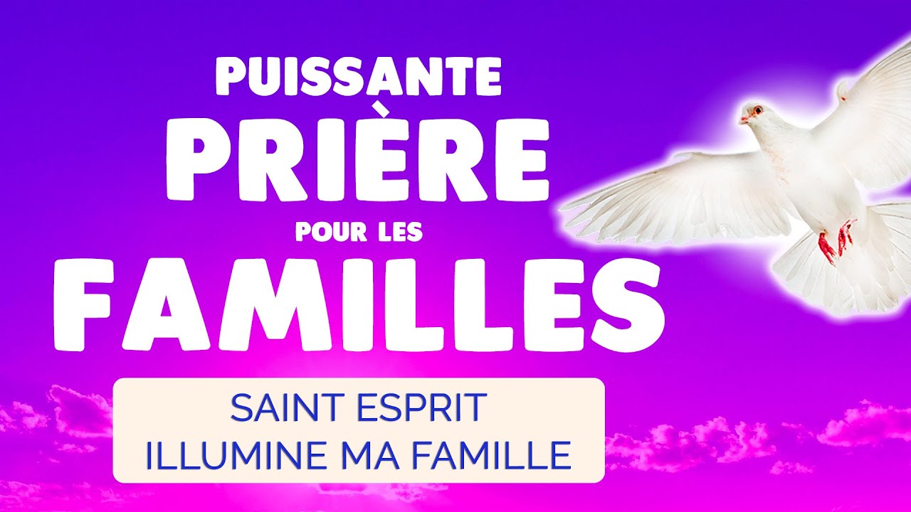 🙏 Puissante PRIÈRE au SAINT ESPRIT pour les Familles 🙏 Illumine ma Famille