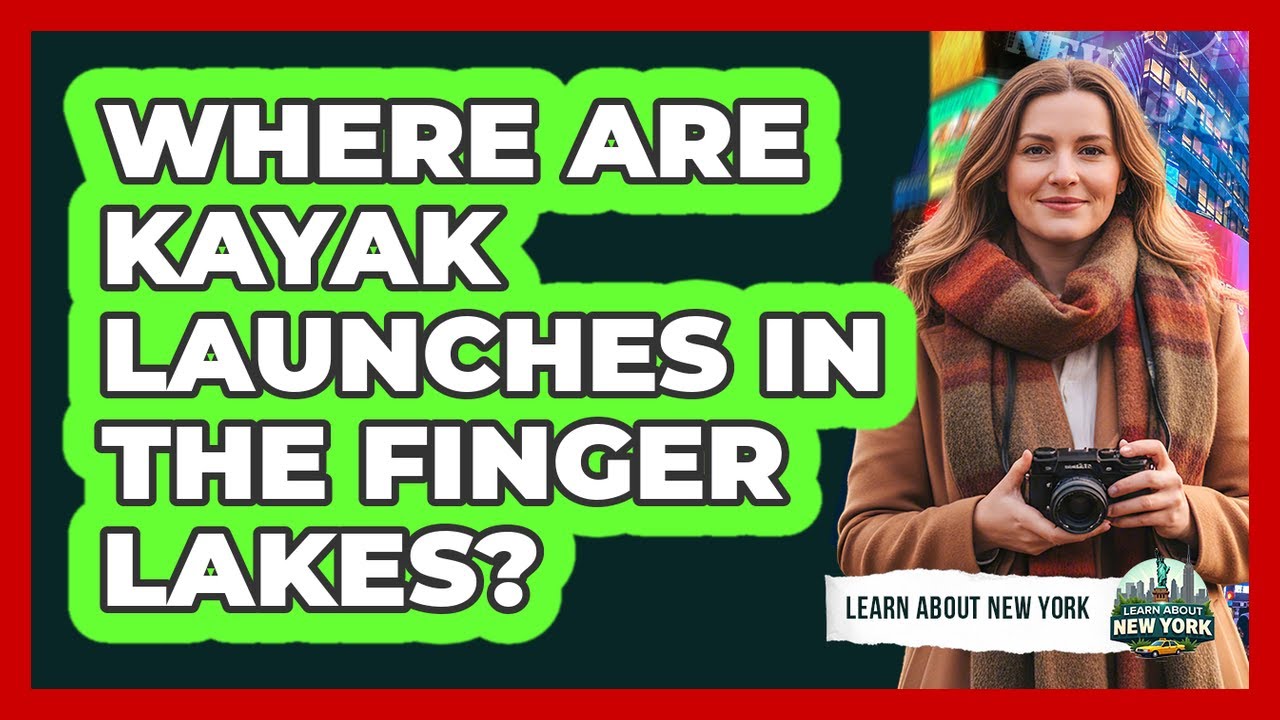 Where Are Kayak Launches In The Finger Lakes?