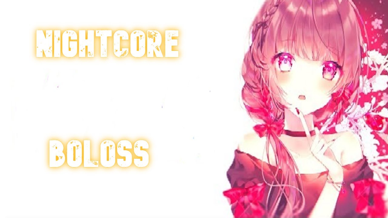 Nightcore  Boloss