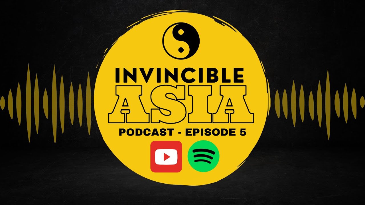 INVINCIBLE ASIA PODCAST - Episode 5