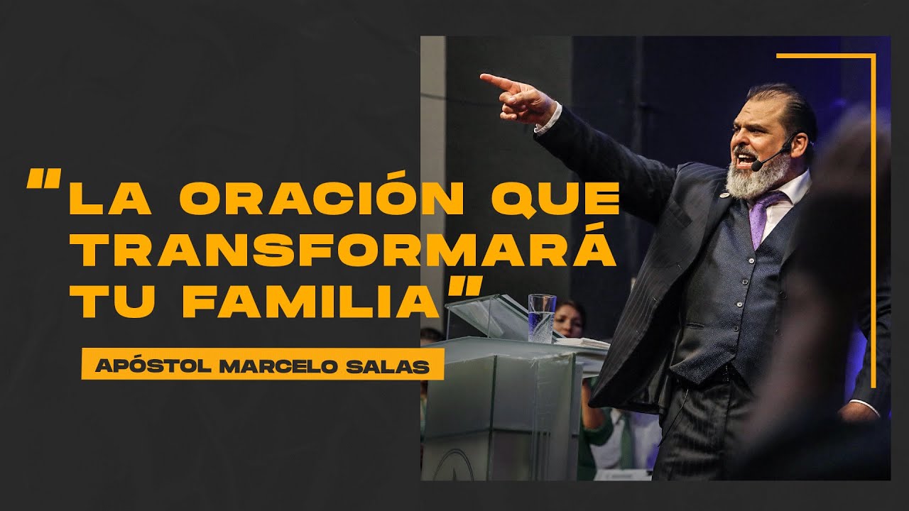 La Oración que Transformará tu Familia | Apóstol Marcelo Salas M.