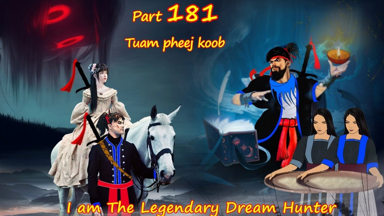Tuam Pheej Koob The Legendary Dream Hunter ( Part 181 )  07/18/2022