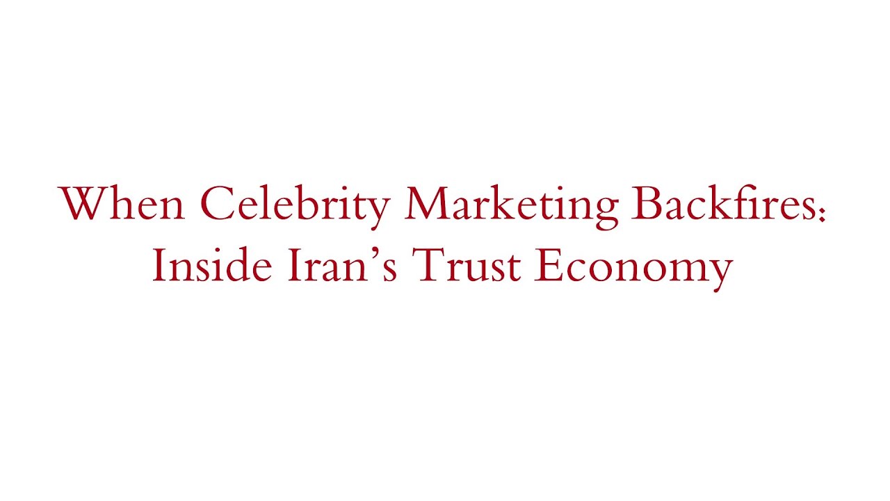 When Celebrity Marketing Backfires: Inside Iran&rsquo;s Trust Economy