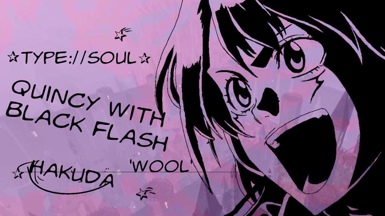 The Quincy with Black Flash // Type Soul Hakuda