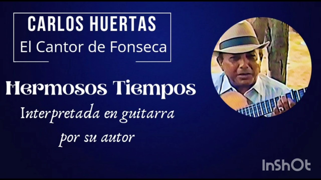 Hermosos Tiempos (Cantada en guitarra por Carlos Huertas)
