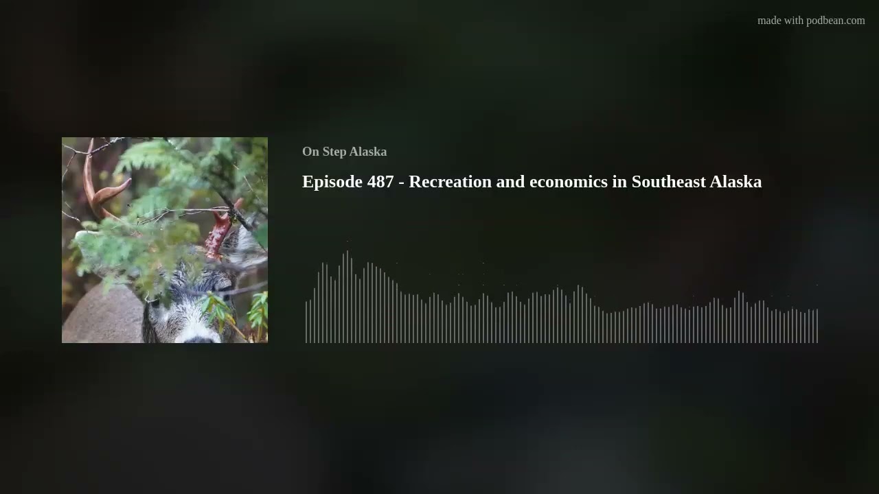 Episode 487 - Recreation and economics in Southeast Alaska