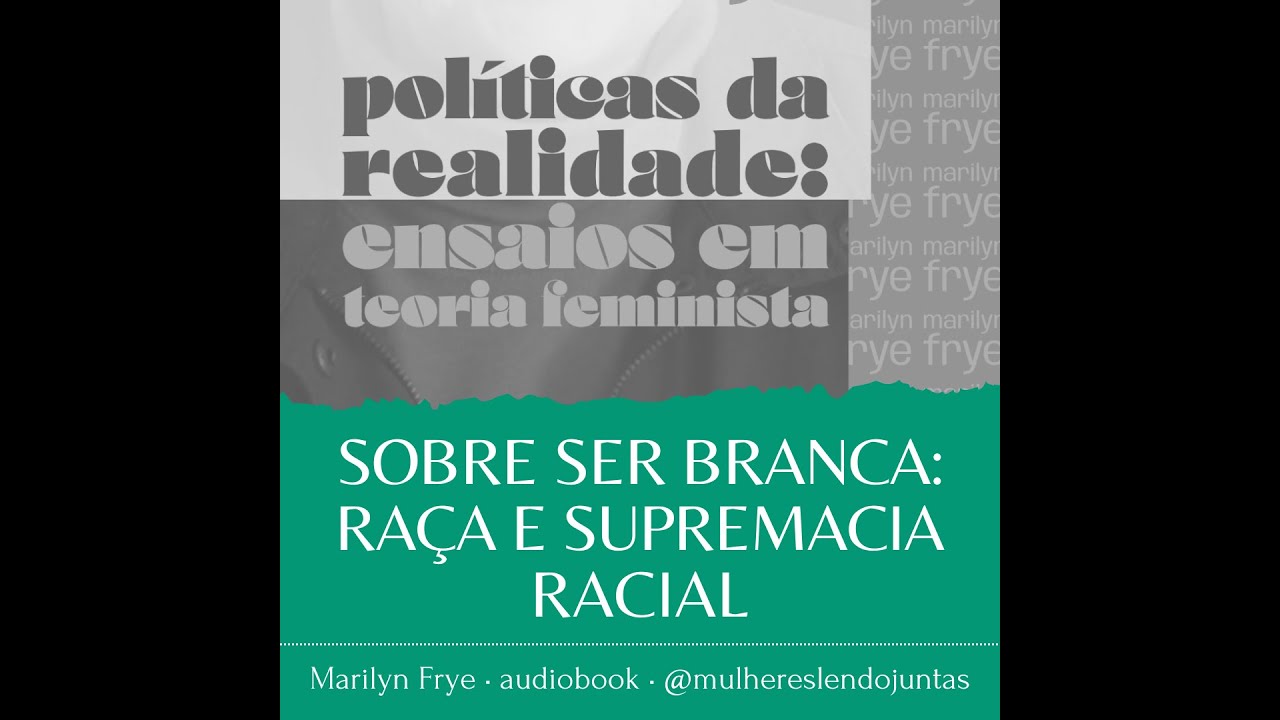 #88 Sobre Ser Branca • Políticas da Realidade • Marilyn Frye