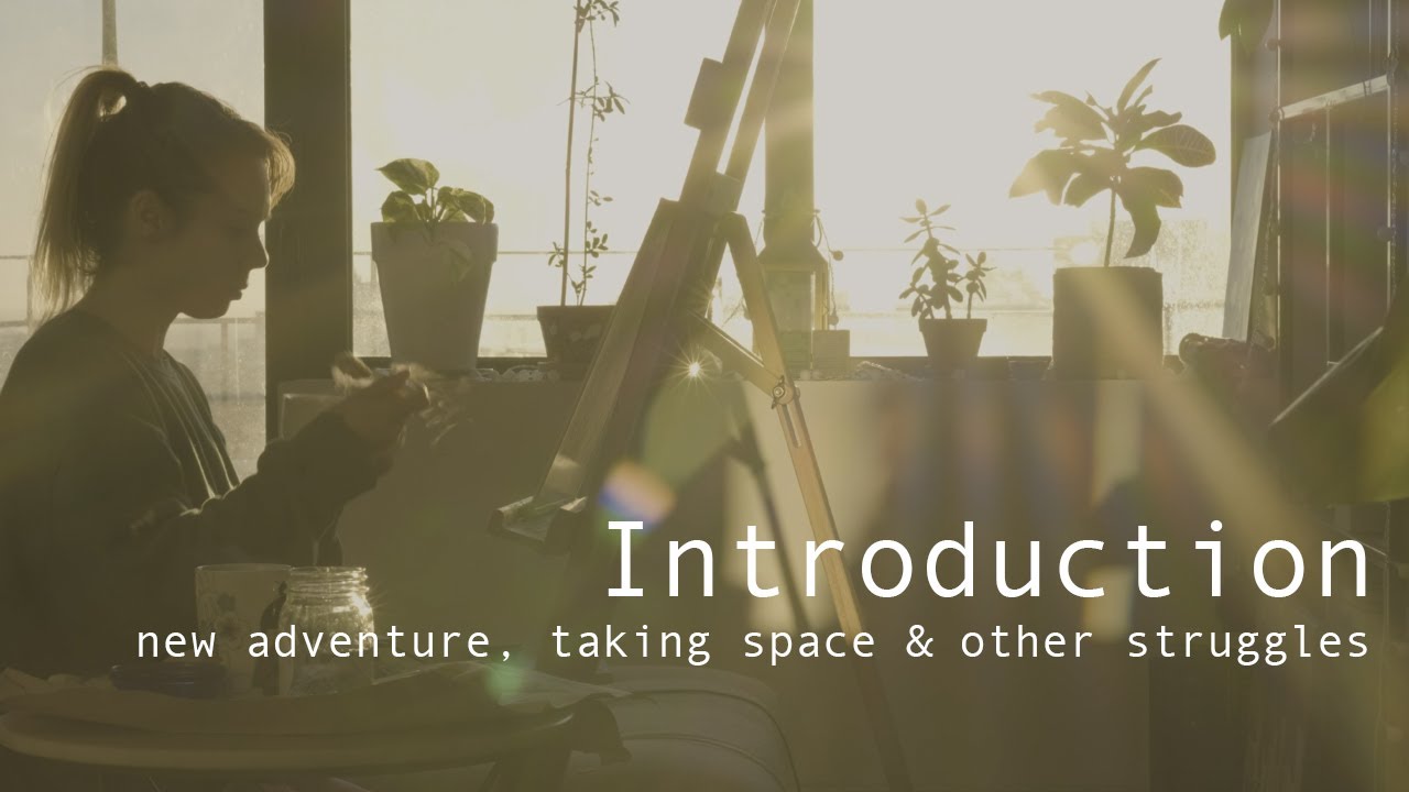 Introduction: new adventure, taking space & other struggles.