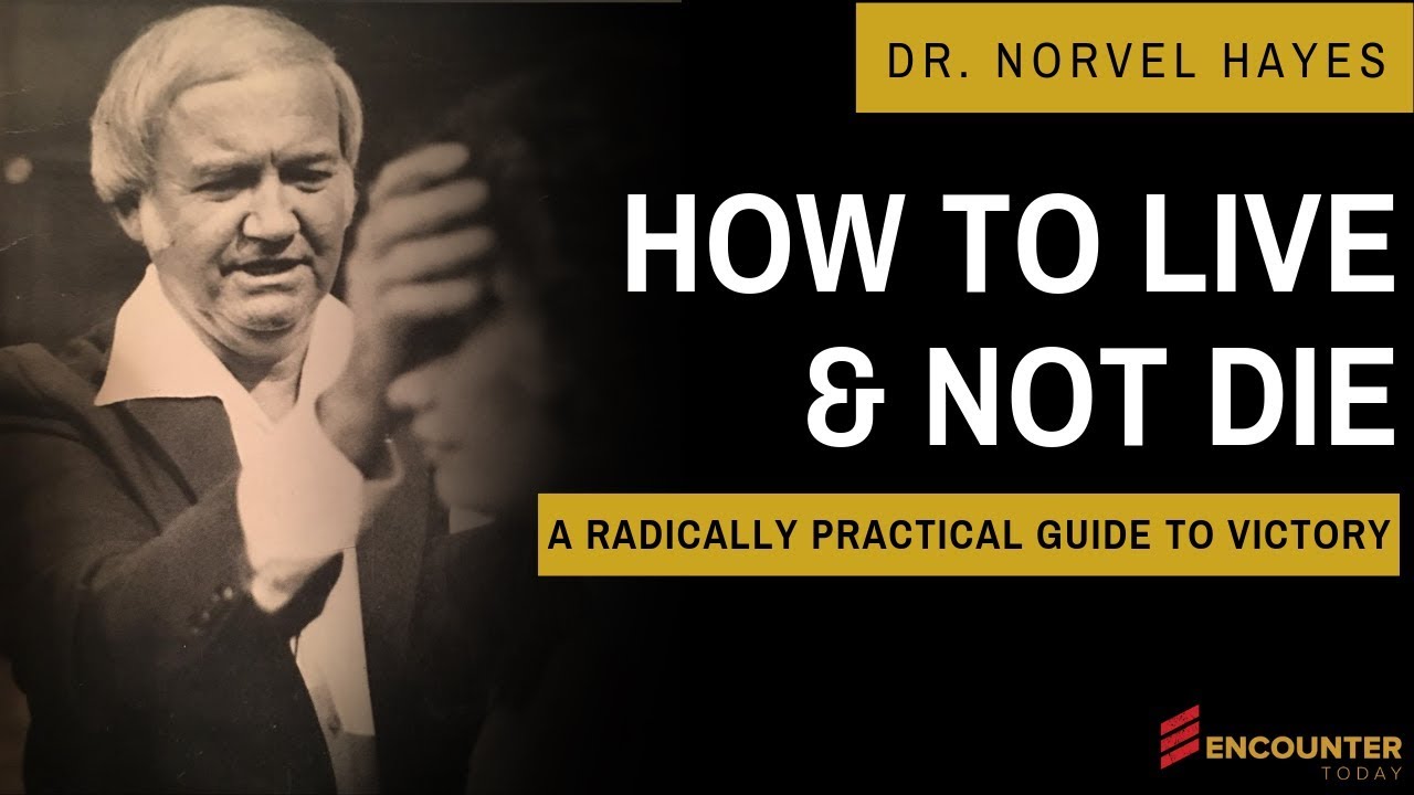 How to Live and Not Die by Norvel Hayes