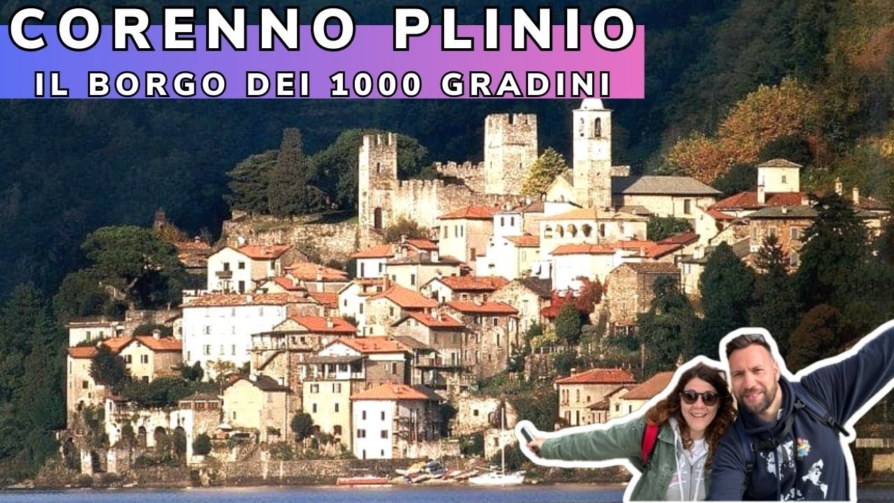 Cosa vedere a CORENNO PLINIO in un giorno, il borgo dei 1000 gradini sul lago di Como - Lake Como