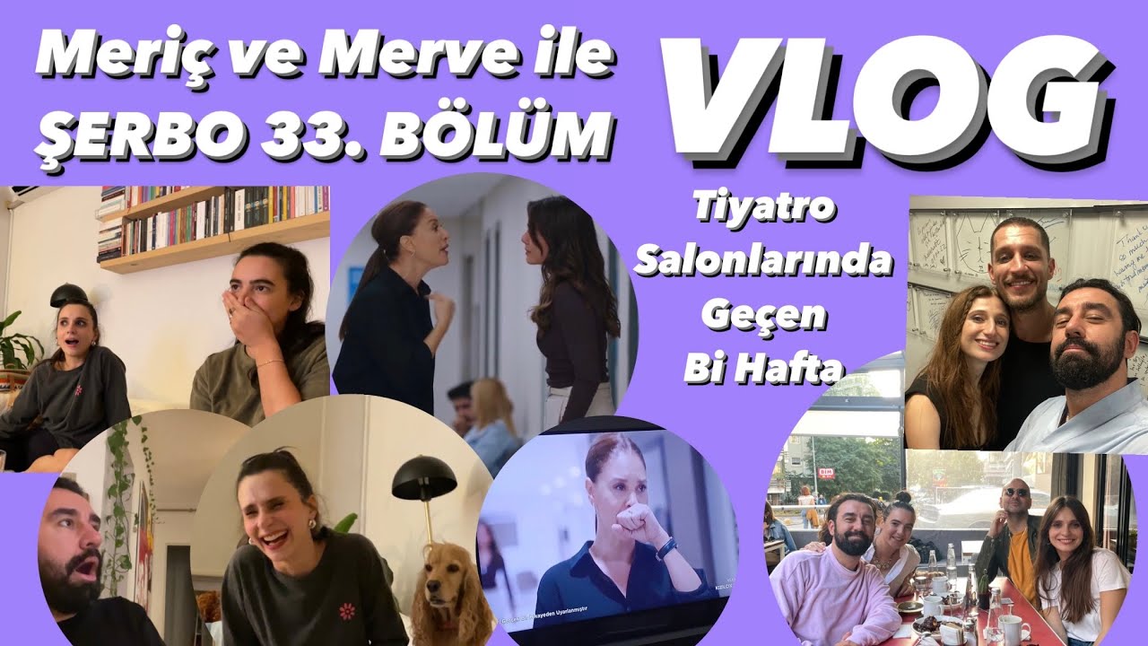 VLOG | Meriç ve Merve’yle Şerbo 33. Bölüm Cinneti | Tiyatro, Sergi, Ödül Töreni ve Hangover