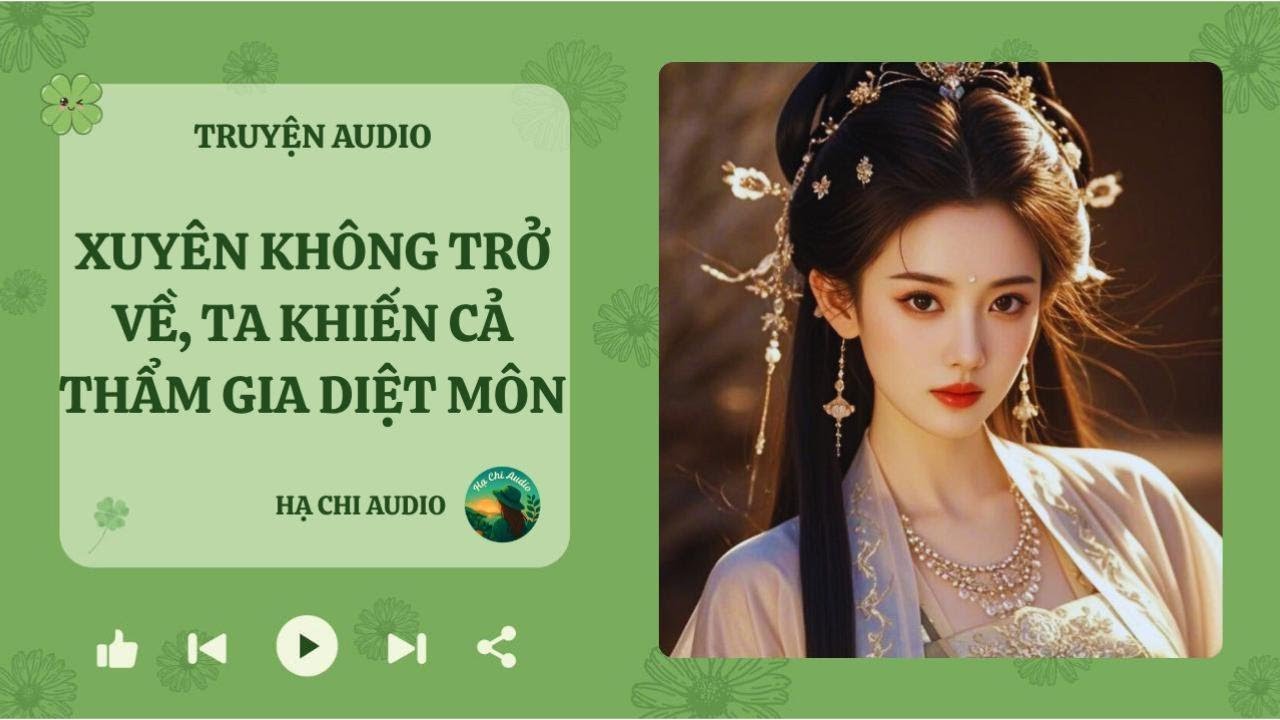 XUYÊN KHÔNG TRỞ VỀ, TA KHIẾN CẢ THẨM GIA DIỆT MÔN || HẠ CHI AUDIO