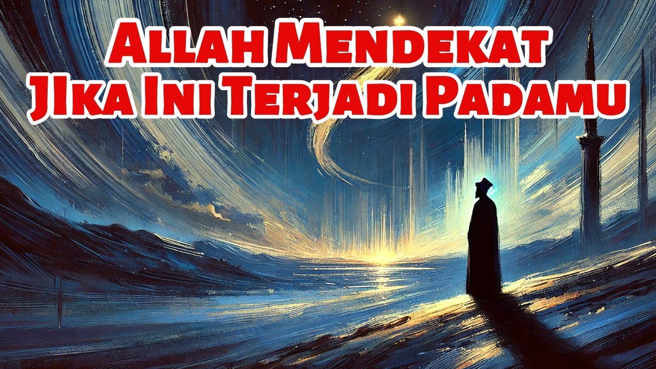 Jika Kamu Mengalami Ini ! Allah Sedang Dekat Sekali Denganmu.