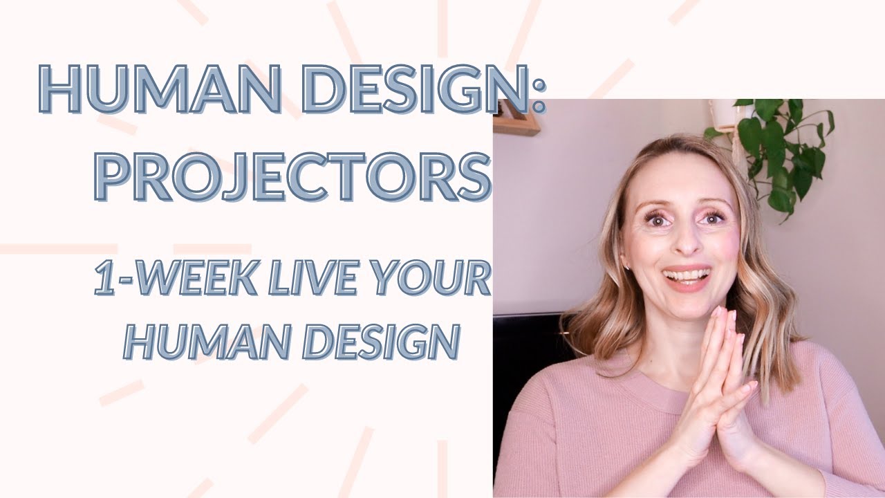 Human Design Projector: 1 Week Live Your Human Design Challenge