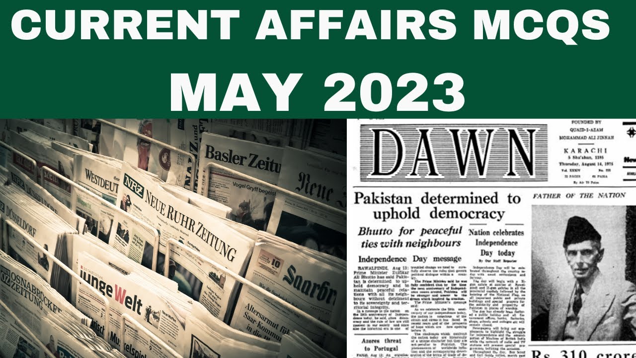 Current Affairs May 2023 Mcqs - Pakistan | Monthly Current Affairs Mcqs |