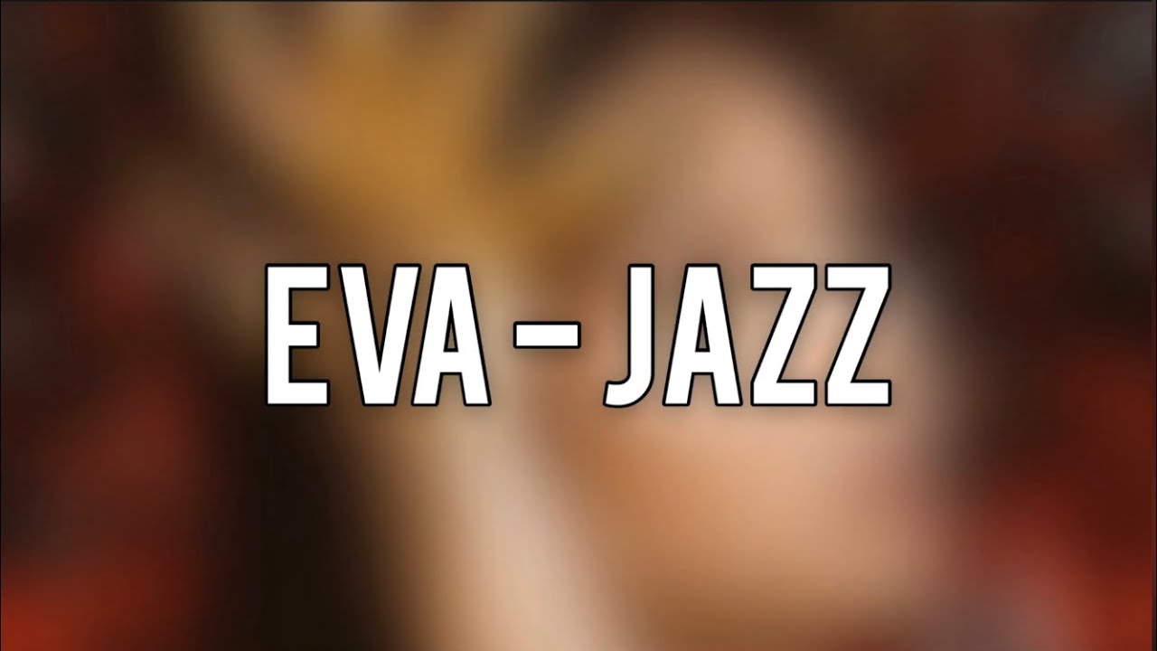 Eva - Jazz (Paroles)