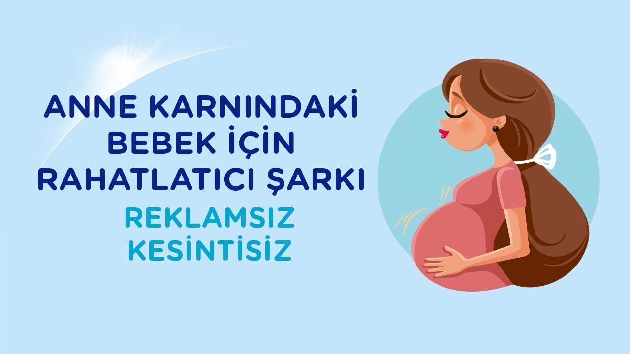Anne Karnındaki Bebek İçin Rahatlatıcı Şarkı | Reklamsız Kesintisiz