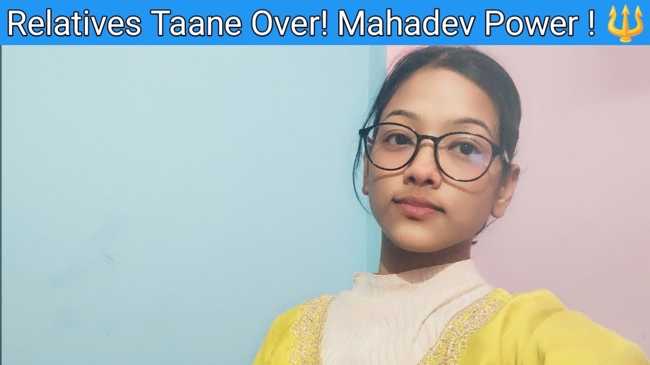 Relatives Taane Over! Mahadev Power! 🔱🕉️💞😇