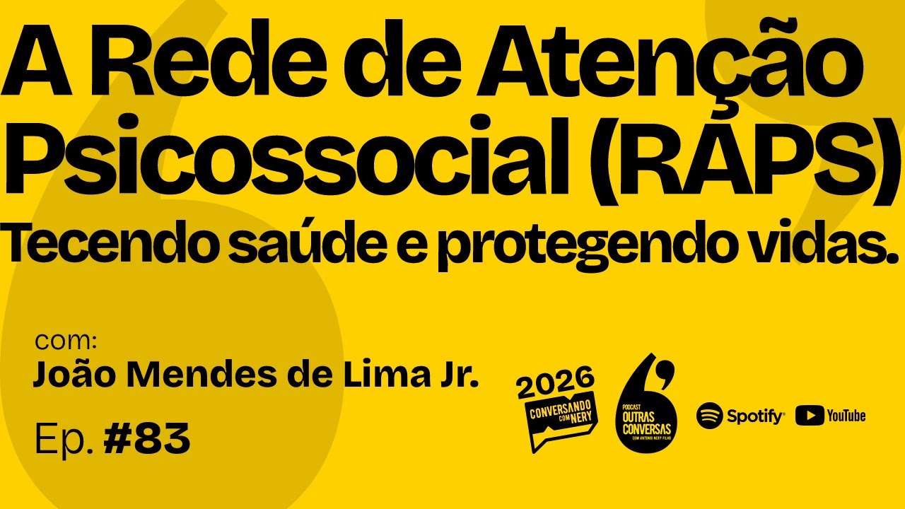 A Rede de Atenção Psicossocial (RAPS) - Tecendo saúde e protegendo vidas. - Outras Conversas - 083