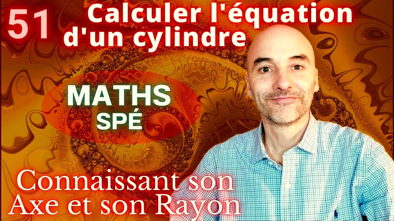 51- Calculons l'équation cartésienne d'un cylindre -MathSpé