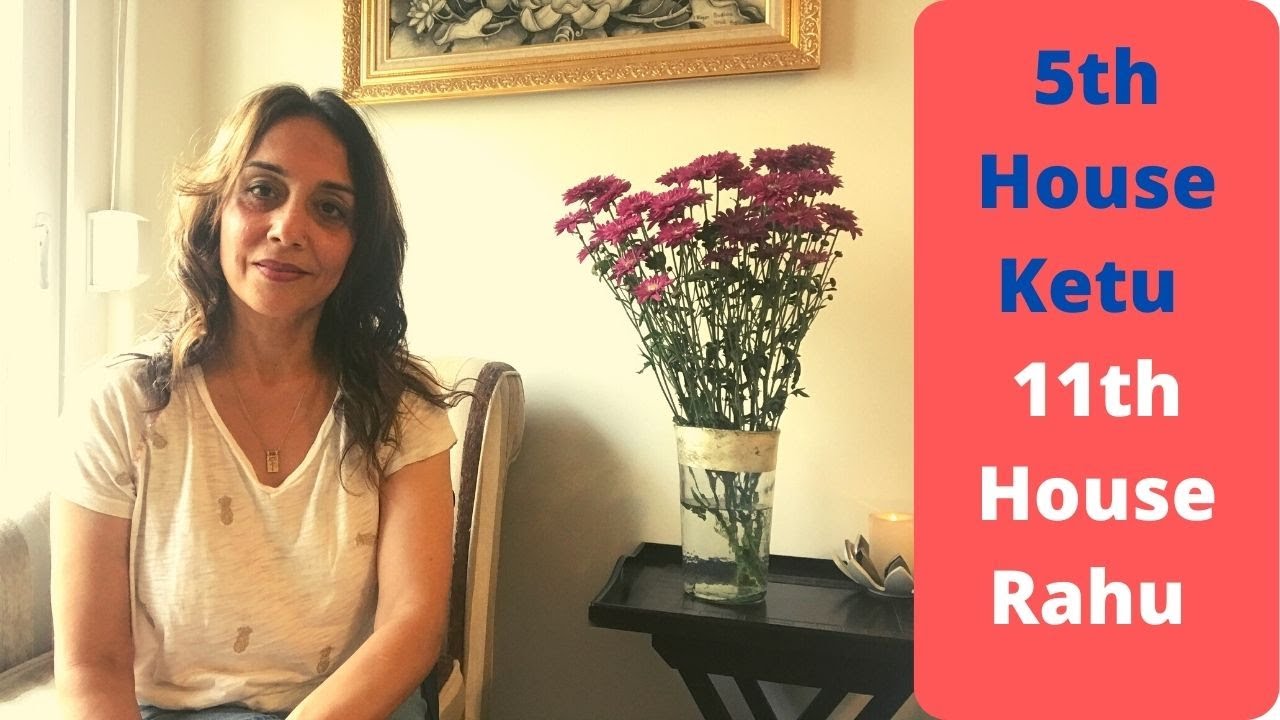 Ketu in 5th house & Rahu in 11th house