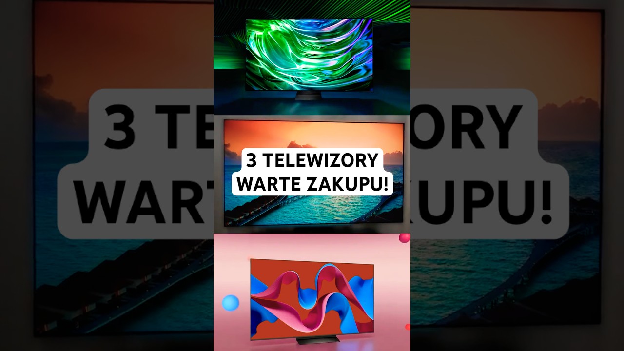 3 TELEWIZORY, KT&Oacute;RE WARTO TERAZ KUPIĆ! TOP MODELE W SUPER CENACH