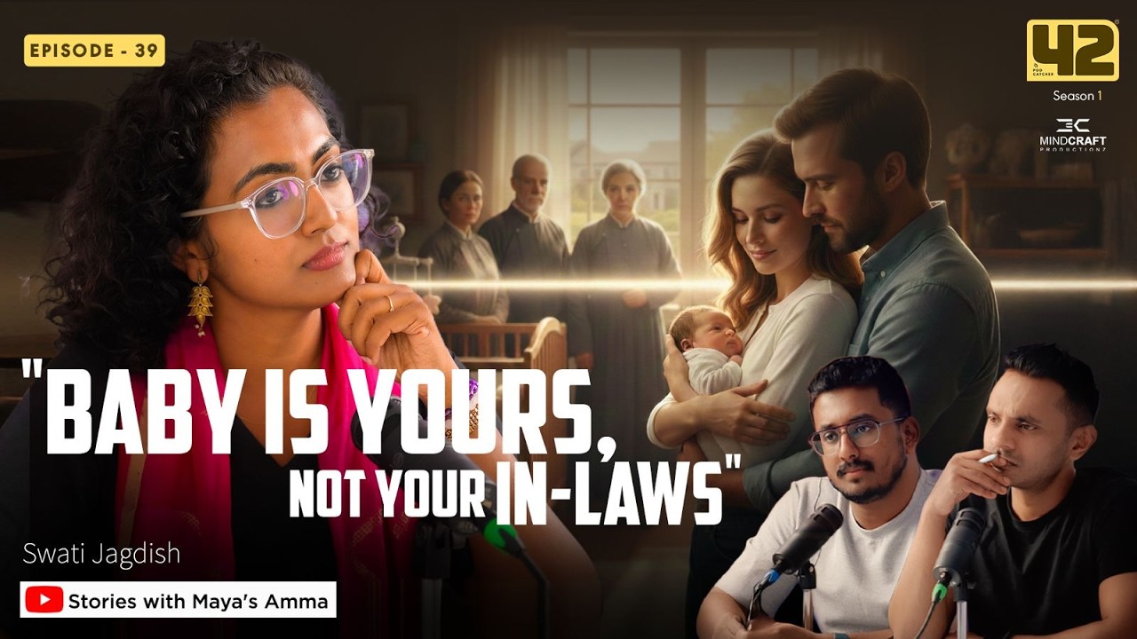 Baby is yours, not your in-laws | Swati Jagdish (Maya's Amma) | 42 Podcatcher
