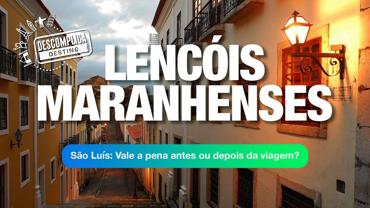 Lençóis Maranhenses: São Luís Vale a Pena Antes ou Depois da Viagem?