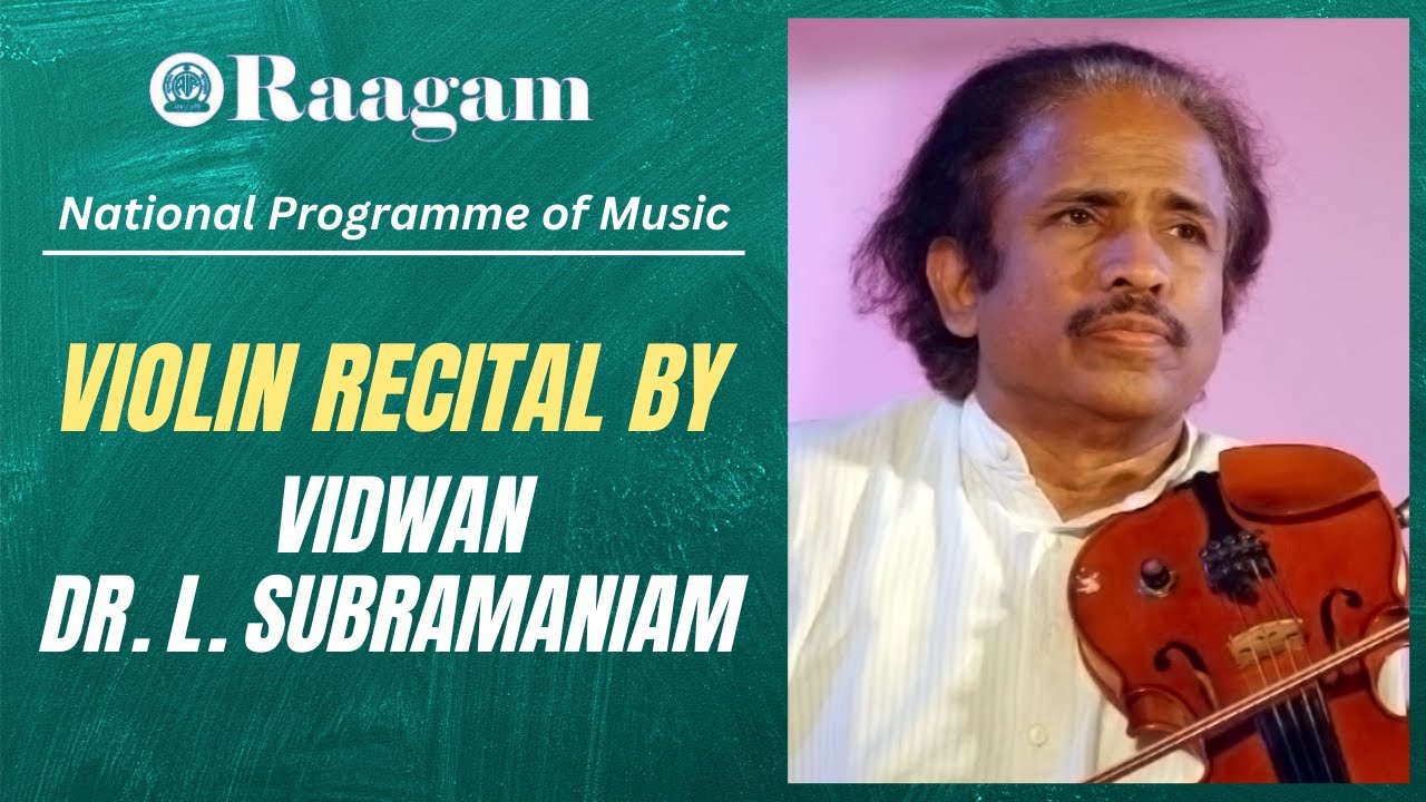 National Programme of Music II Violin Recital by Vidwan Dr. L. Subramaniam