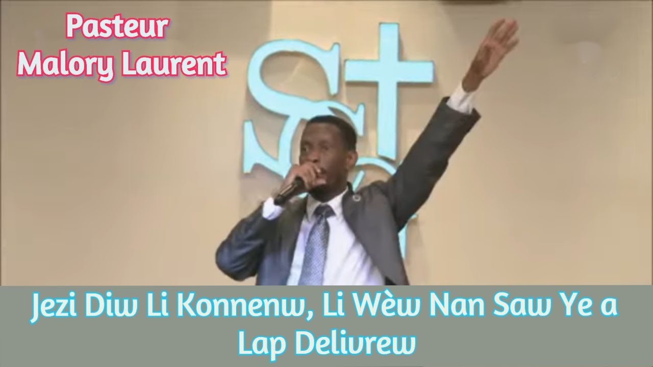 Jezi Diw Li Konnenw, Li Wèw Nan Saw Ye a, Lap Delivrew -- Pastor Malory Laurent