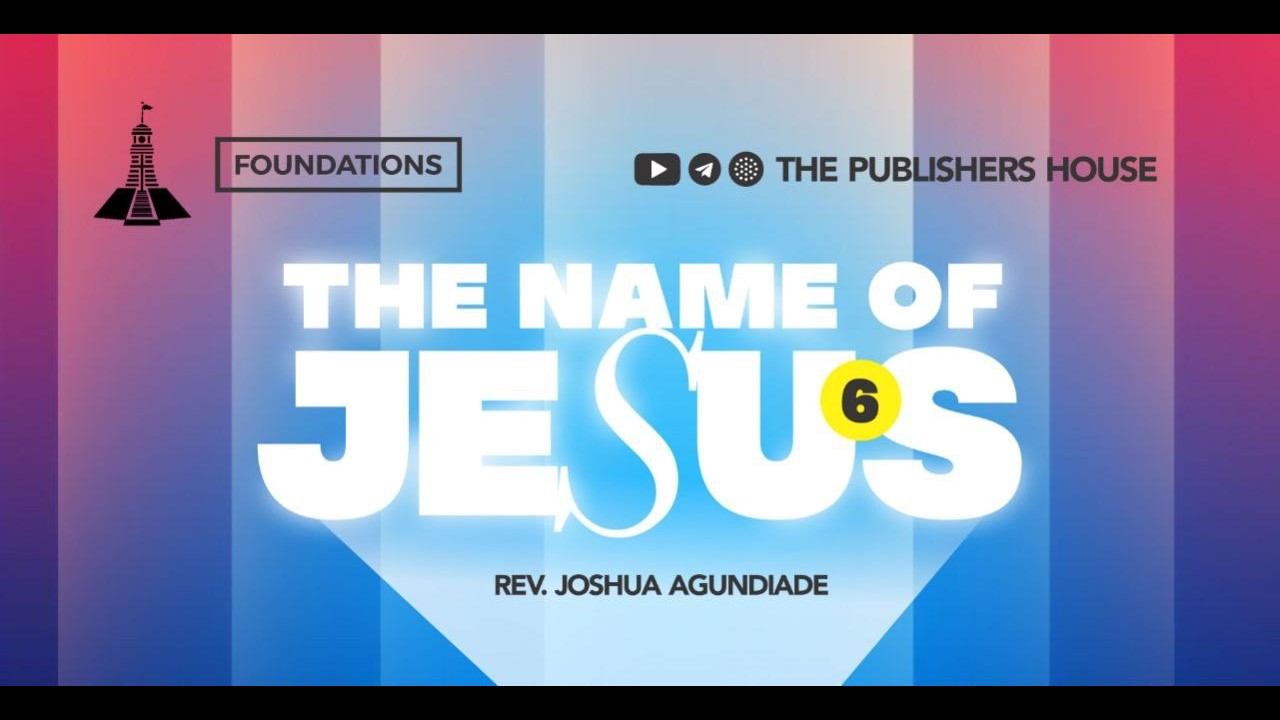 PASTOR THEOPHILUS MAKINDE || THE NAME OF JESUS- 6 || FOUNDATIONS || 19TH FEB, 2026.
