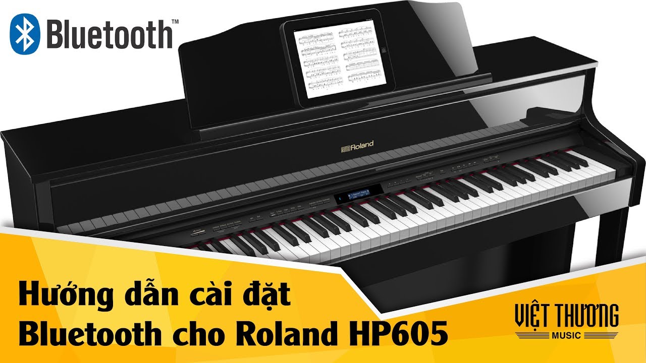 Hướng dẫn cài đặt Bluetooth cho đàn piano điện Roland HP605
