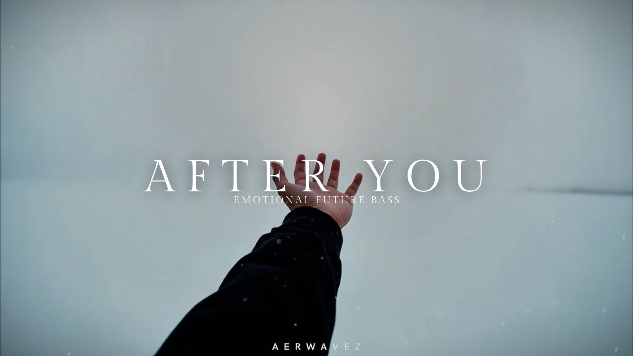 After You &ndash; Emotional Future Bass | Aerwavez Music
