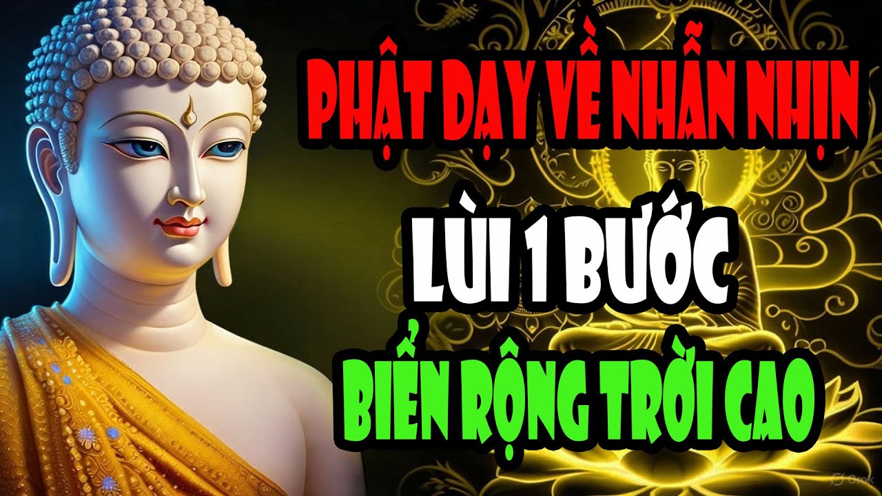 Lùi Một Bước Biển Rộng Trời Cao - Lời Phật Dạy Về Nhẫn Nhịn Thắng Mọi Hơn Thua