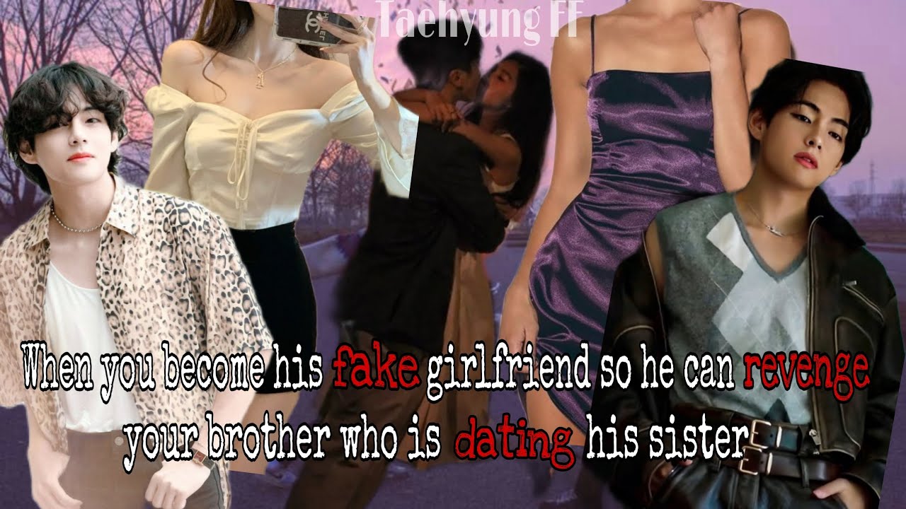You become his fake gf so he can revenge your brother who is dating his sister||Taehyung FF|| #btsff
