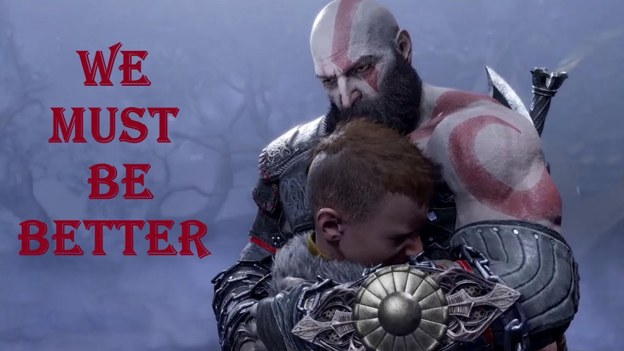 We Must Be Better | Kratos & Atreus - God of War | GMV
