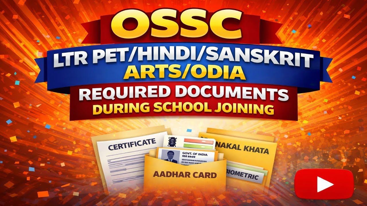 LTR PET,SANSKRIT,HINDI,ARTS AND ODIA REQUIRED DOCUMENTS FOR SCHOOL JOINING | OSSC | SCHOOL JOINING |