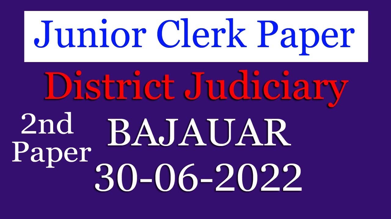 Junior Clerk 30-06-2022 2nd Paper : District Judiciary Bajaur : District Judiciary Bajaur