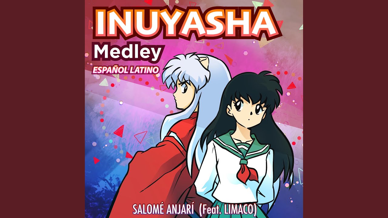 Inuyasha Medley Español Latino (feat. Limaco)