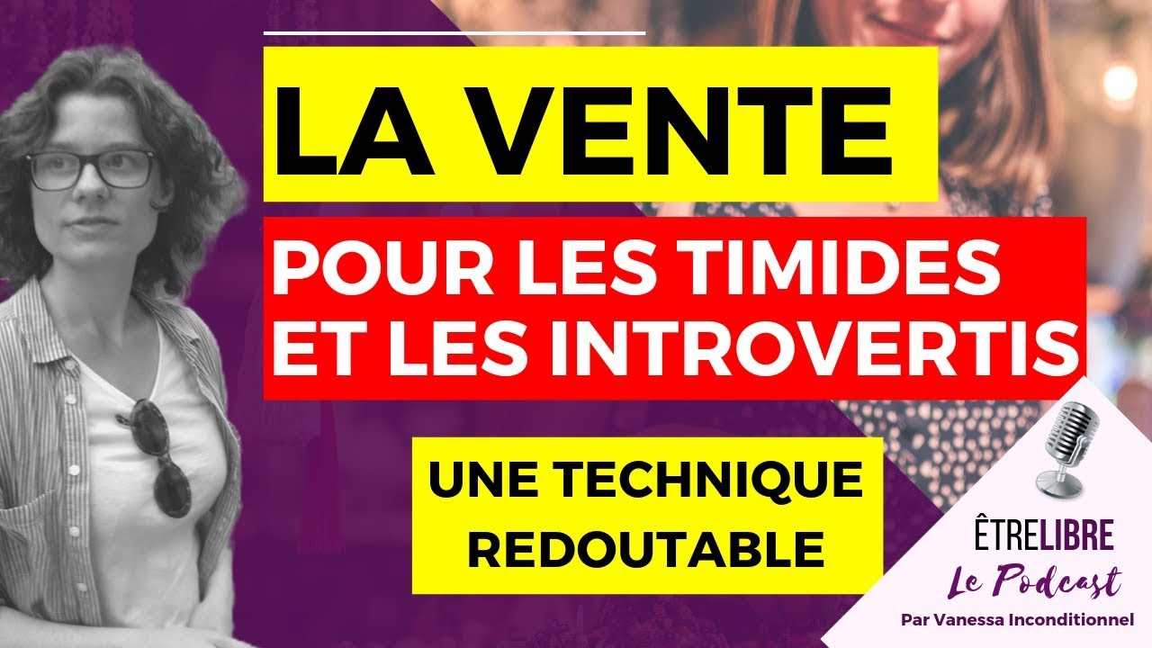 Comment Vendre Quand On est Timide ou Introverti ?