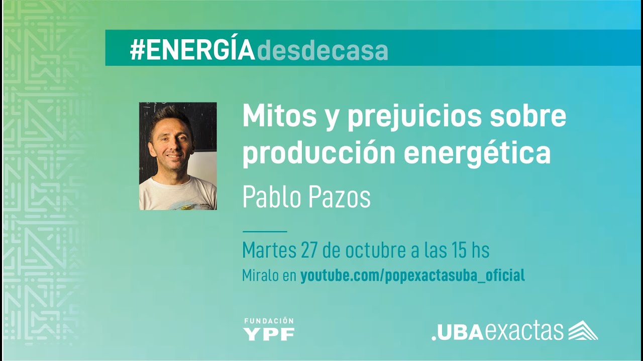 Mitos y prejuicios sobre producción energética - Pablo Pazos  #ENERGÍAdesdecasa