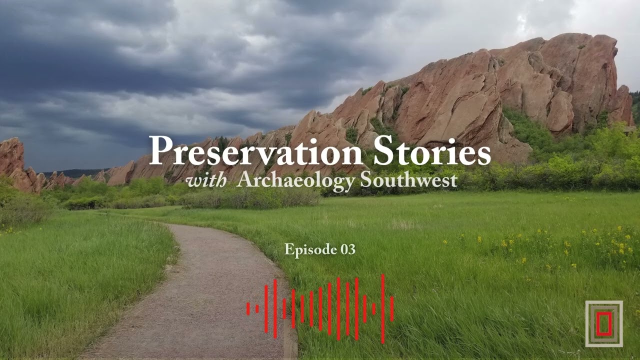 Истории сохранения культурного наследия от организации Archaeology Southwest: Как я проложил свой...