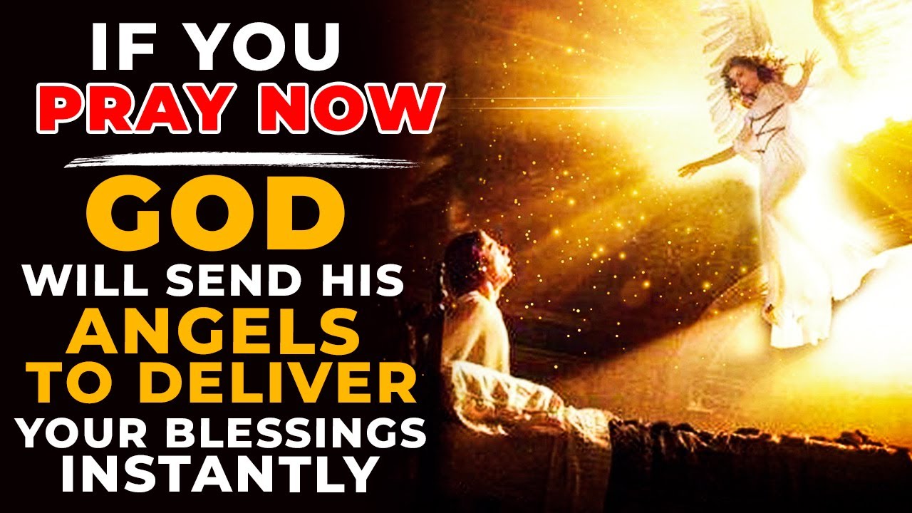 Pray This Powerful Miracle Prayer Now And God Will Send His Angels To Deliver Your Blessings Today