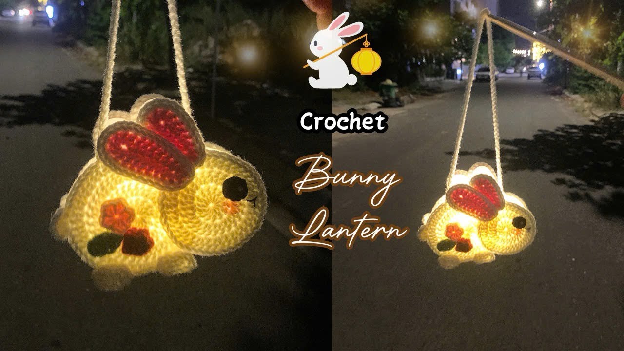 Crochet Bunny Lantern | Móc Lồng Đèn Trung Thu Con Thỏ | Làm Đèn Thỏ Bằng Len