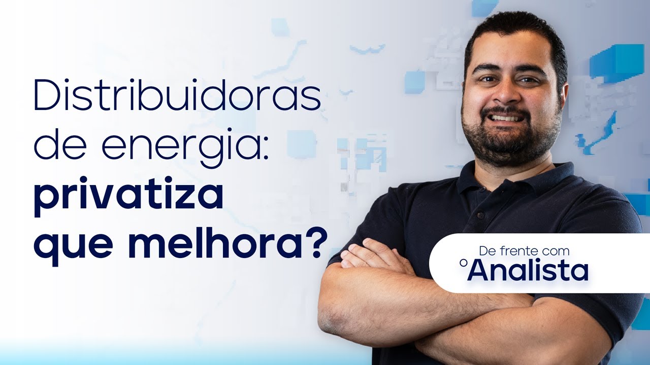 Distribuidoras de energia: privatiza que melhora? | De Frente com o Analista #dfa