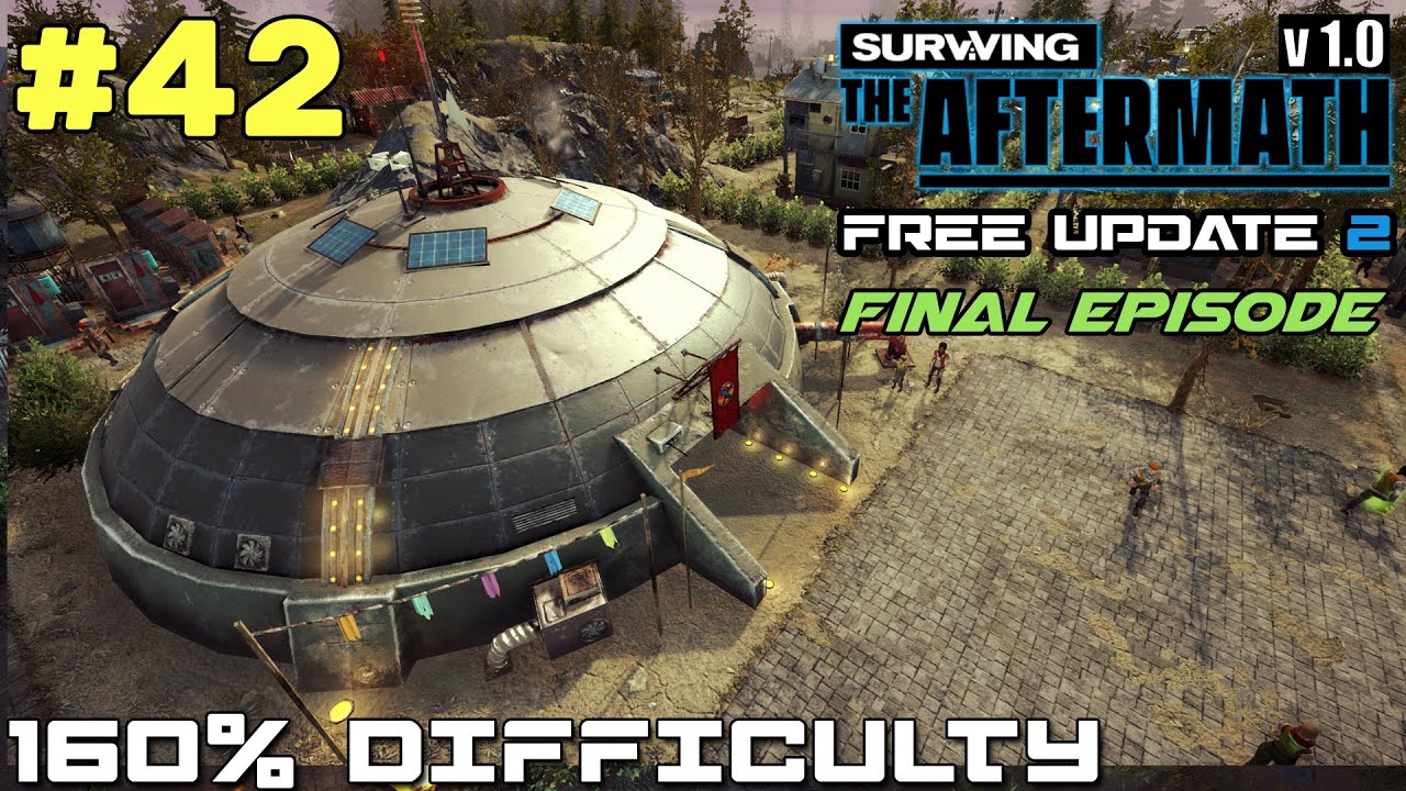 SURVIVING THE AFTERMATH // FREE UPDATE 2 // 160% DIFFICULTY // COLONY BUILDER // #42