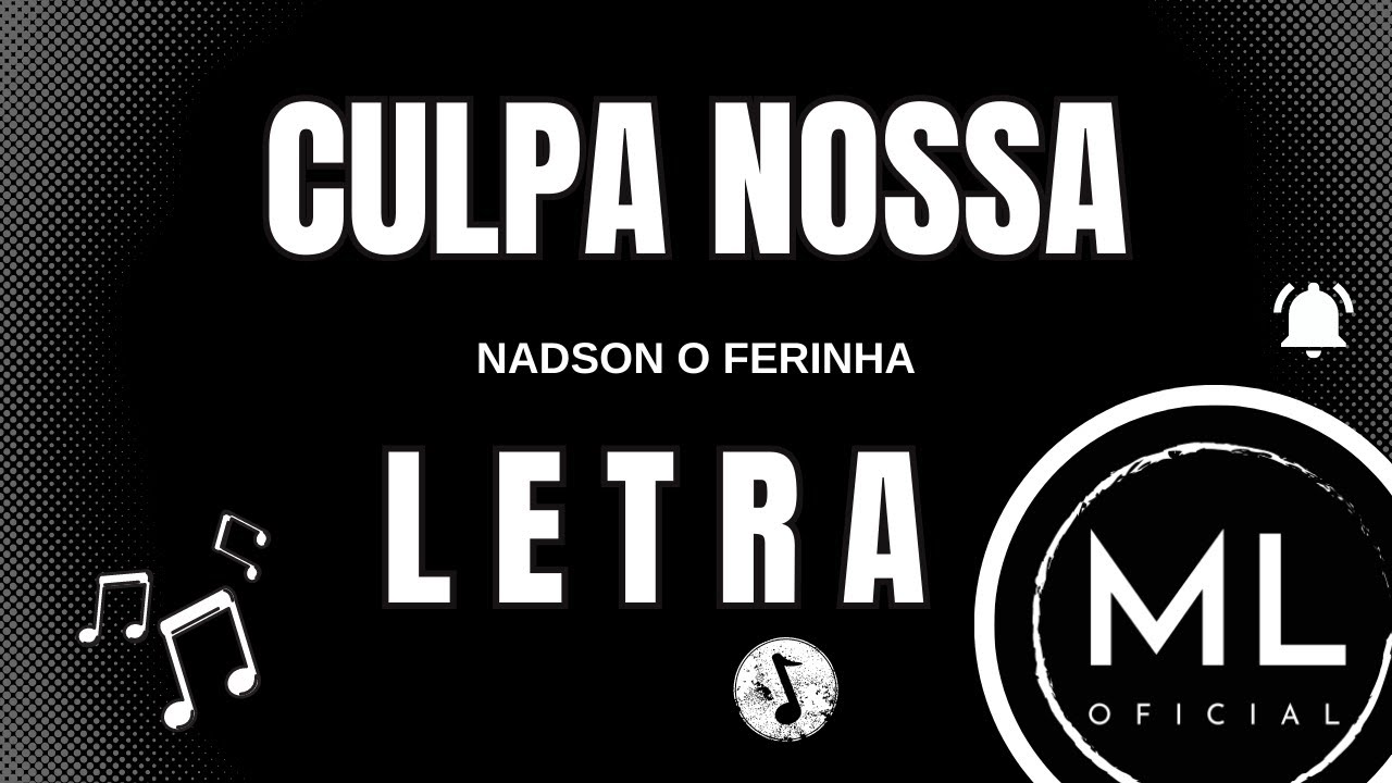 Nadson o Ferinha - A CULPA É NOSSA (LETRA)