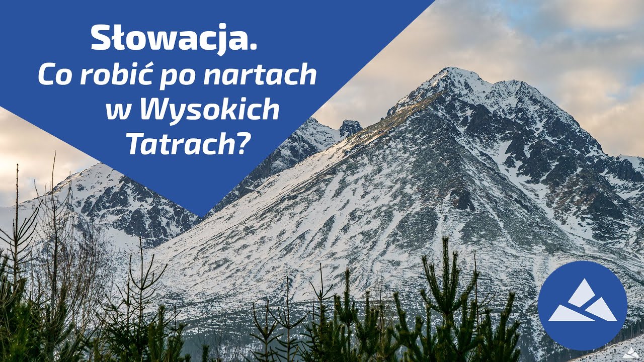 Słowacja - co robić po nartach w Wysokich Tatrach?