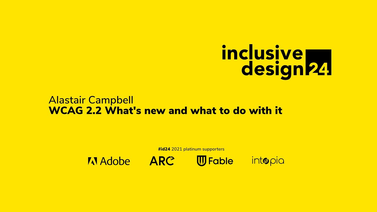 WCAG 2.2 What's new and what to do with it / Alastair Campbell 